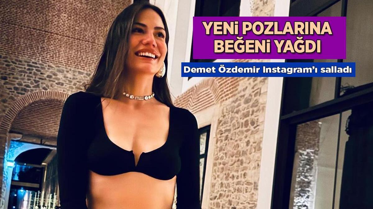 Demet Özdemir'in yeni Instagram paylaşımına rekor begeni geldi