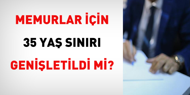 Memurlarda 35 yaş sınırı genişletildi mi? Sorusu doğru değildir